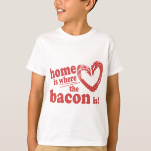 T-shirt La maison est là où se trouve le Bacon