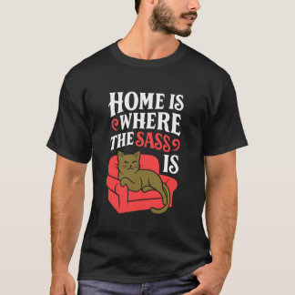 T-shirt La maison est l'endroit où se trouve le sass drôle