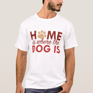 T-shirt La maison est où est le chien