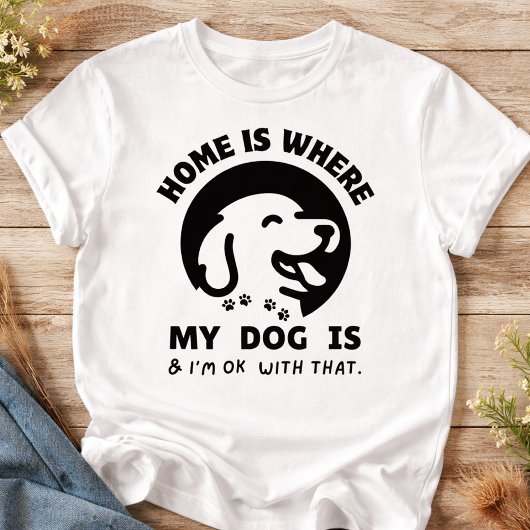 T-shirt La maison est où est mon chien