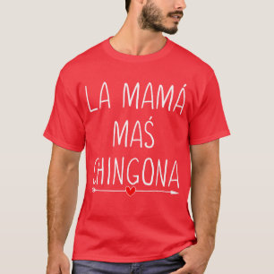 T-shirt La Mama Mas Chingona Maman Espagnole Cute Heart Fe