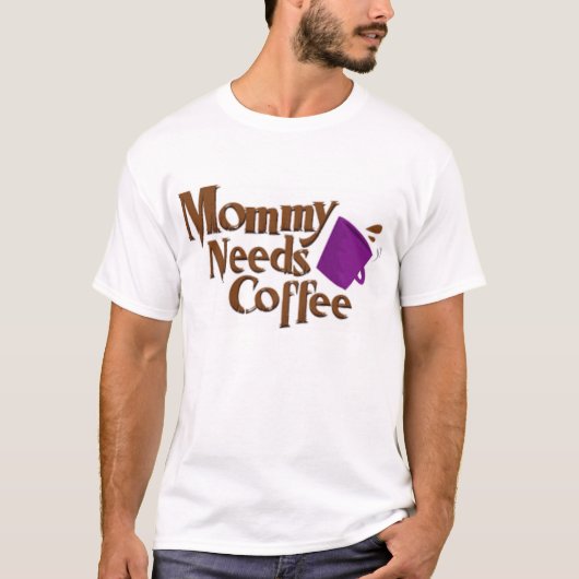T-shirt La maman a besoin de café (Devant)