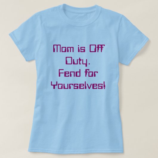 T-shirt La maman est qui n'est pas de service (Design devant)