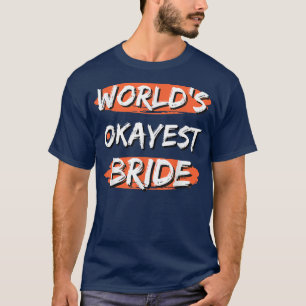 T-shirt La mariée la plus Okayest du monde dit drôle Humo