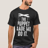 T-shirt La marionnette ventriloquiste m'a fait faire de la (Devant)
