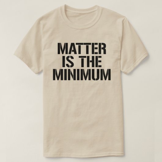 T-shirt La matière est le minimum (Design devant)