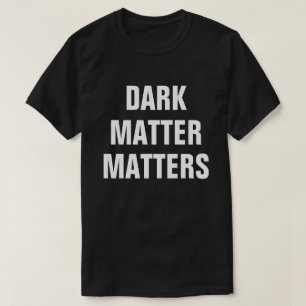 T-shirt La matière noire, c'est important - Astrophysique