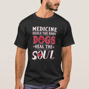T-shirt La Médecine Guérit Les Chiens Du Corps Guérir L'Âm