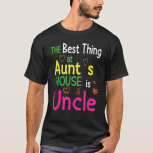 T-shirt La Meilleure Chose À La Maison De Tante Est Oncle
