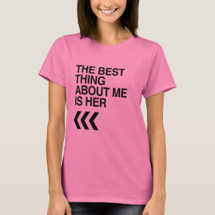 T-SHIRT LA MEILLEURE CHOSE À PROPOS DE MOI C'EST ELLE À DR