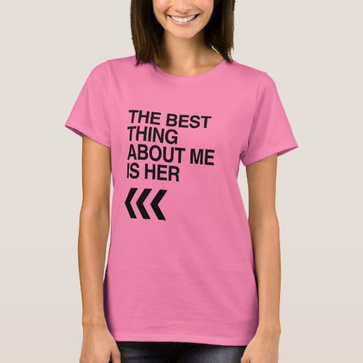 T-SHIRT LA MEILLEURE CHOSE À PROPOS DE MOI C'EST ELLE À DR (Devant)