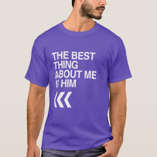 T-SHIRT LA MEILLEURE CHOSE À PROPOS DE MOI C'EST LUI À DRO
