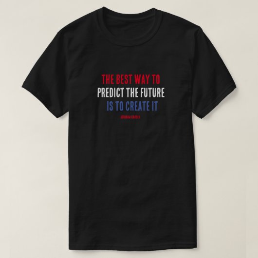 T-shirt La meilleure façon de prédire l'avenir est de le c (Design devant)