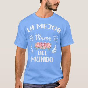 T-shirt La Meilleure Maman Du Monde, Maman Espagnole Dia D