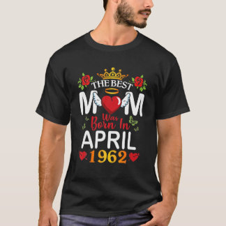 T-shirt La meilleure maman est née en avril 1962 Bonne fêt