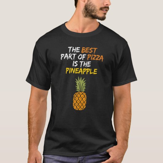 T-shirt La meilleure partie de la pizza est Pineapple Hawa (Devant)