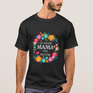 T-shirt LA MEJOR MAMA DEL MUNDO Dia de las Madres Shirt re