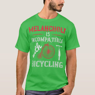 T-shirt La mélancolie du vélo est incompatible