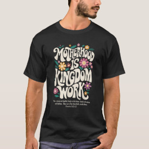 T-shirt La mère chrétienne La maternité est le Royaume Le 