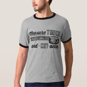 T-shirt La mesure deux fois a coupé par le passé la