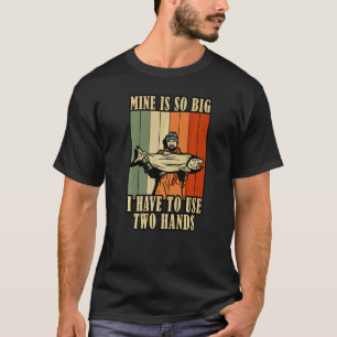 T-shirt La mienne est si grosse que je dois utiliser deux