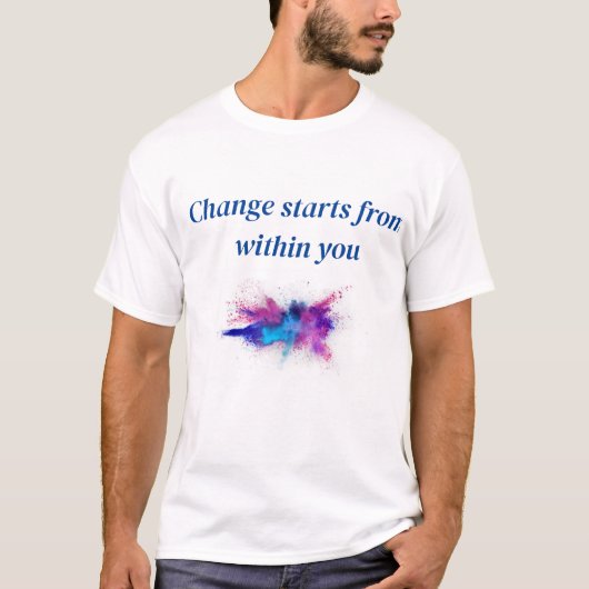 T-shirt La modification commence à partir de vous (Devant)