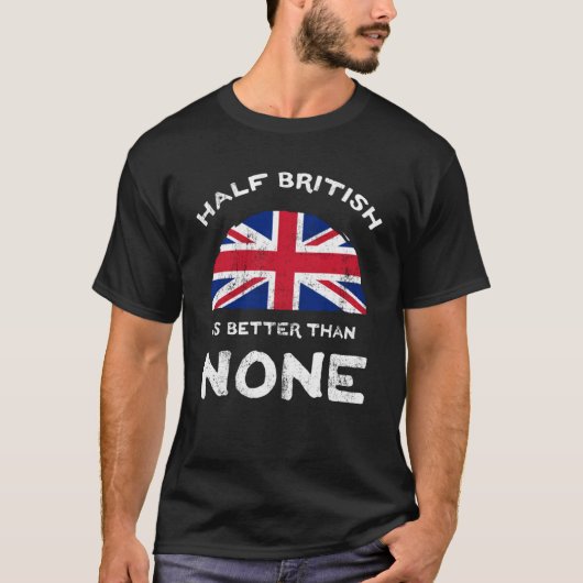 T-shirt La Moitié Britannique Est Meilleure Que Aucun Roya (Devant)