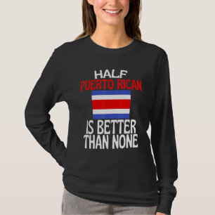 T-shirt La Moitié De L'Ancêtre Portoricain Est Meilleur Qu
