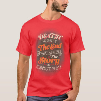 T-shirt La Mort N'Est Que La Fin Si Vous Supposez Que L'Hi