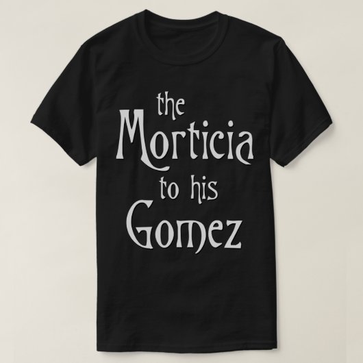 T-shirt La Morticia à son Gomez (Design devant)
