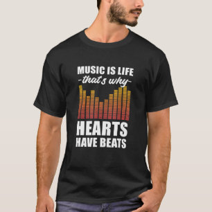 T-shirt La musique c'est la vie c'est pourquoi les coeurs 