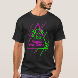 T-shirt La musique des années 80 me garde Sane