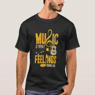 T-shirt La Musique Est Ce Que Ressemblent Les Sentiments
