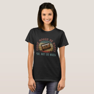 T-SHIRT LA MUSIQUE ME REND HEUREUX TOI PAS TANT QUE ÇA