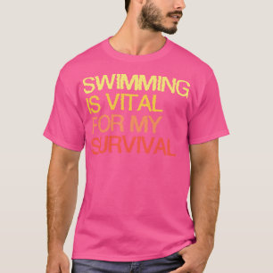 T-shirt La Nage Est Essentielle Pour Ma Survie
