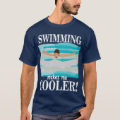 T-shirt La natation fait de moi un nageur plus cool (Devant)