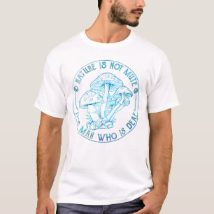 T-shirt La Nature N'Est Pas Muet C'Est L'Homme Qui Est Un