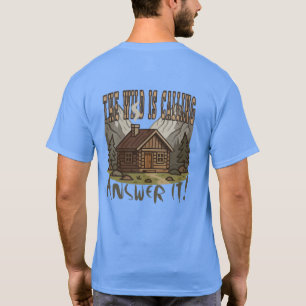 T-shirt La nature vous appelle, répondez-y Cabane dans les