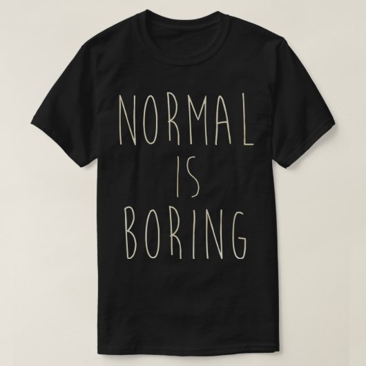 T-shirt La normale ennuyeux (Design devant)