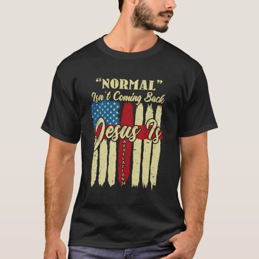 T-shirt La Normale Ne Revient Pas Jésus Est Apocalypse 14 (Devant)