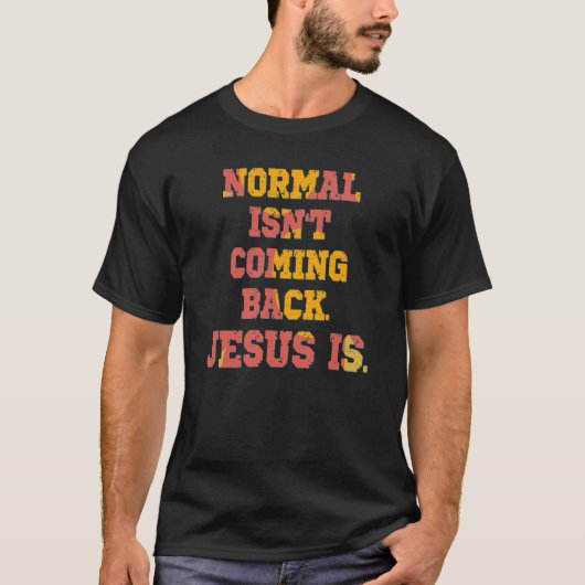 T-shirt La normale ne revient pas ; Jésus est chrétien (Devant)