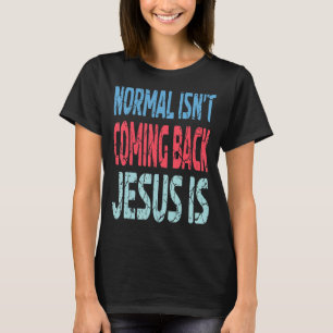 T-shirt La normale ne revient pas Jésus est la foi chrétie
