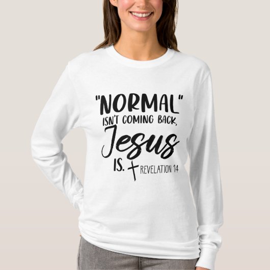 T-shirt La normale ne revient pas Jésus est l'Apocalypse 1 (Devant)