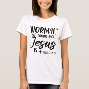 T-shirt La normale ne revient pas Jésus est l'Apocalypse 1
