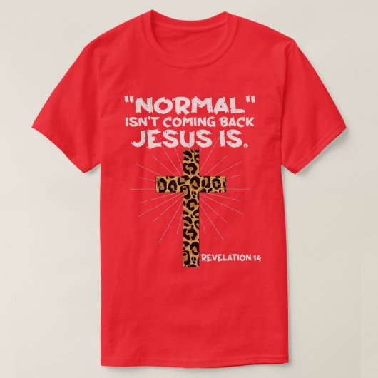 T-shirt La normale ne revient pas Jésus est le léopard Jés (Design devant)