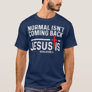 T-shirt La normale ne revient pas, mais Jésus est révélati