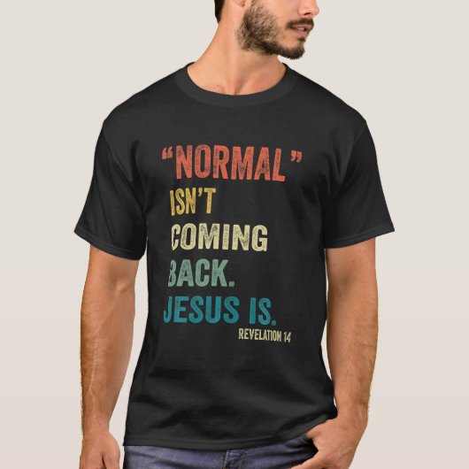 T-shirt La normale ne revient pas, mais Jésus est révélati (Devant)