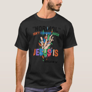 T-shirt La normale ne revient pas, mais Jésus est révélati