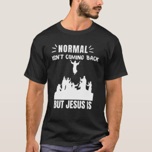 T-shirt La normale ne revient pas, mais Jésus est révélati