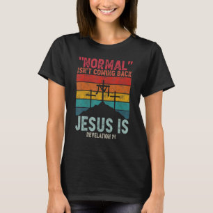 T-shirt La normale ne revient pas, mais Jésus est révélati